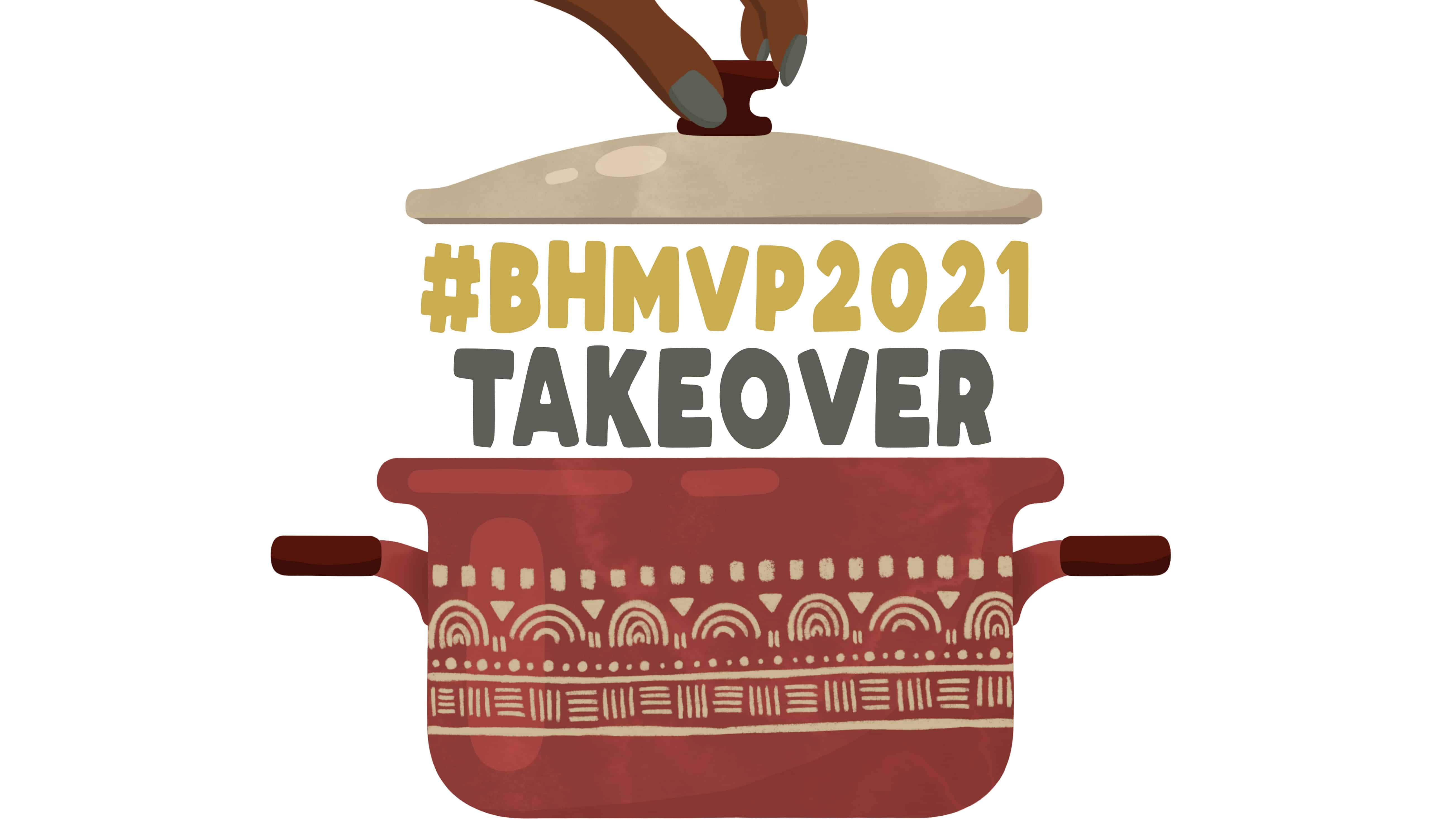 banner for black history virtual month takeover with black hand lifting the lid off a red pot with the words #bhmvp2021 takeover