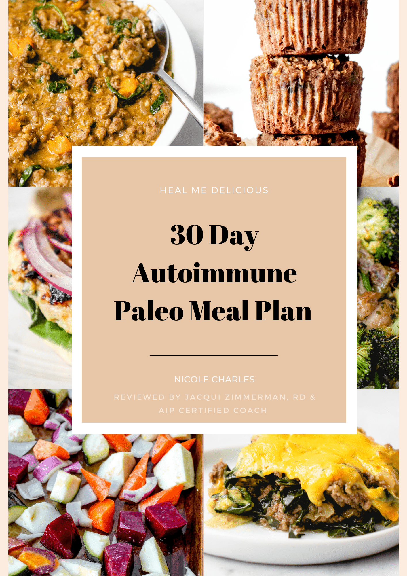 front cover of the autoimmune paleo meal plan guide featuring 6 square images with various foods in the background of a peach colored square with a white border and the words : 30 Day Autoimmune Paleo Meal Plan written in black font and the words Heal Me Delicious and Reviewed by Jacqui Zimmerman written in white font 
